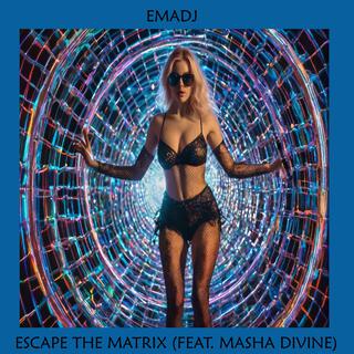 Escape The Matrix ft. Masha Divine lyrics | Boomplay Music