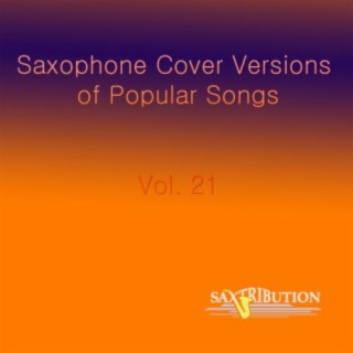 Saxophone Cover Versions of Popular Songs, Vol. 21