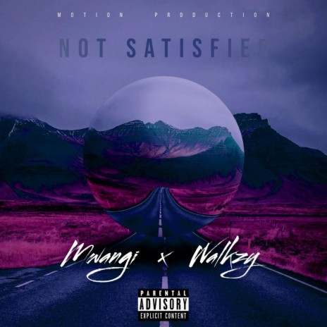 Not Satisfied ft. Walkzy | Boomplay Music