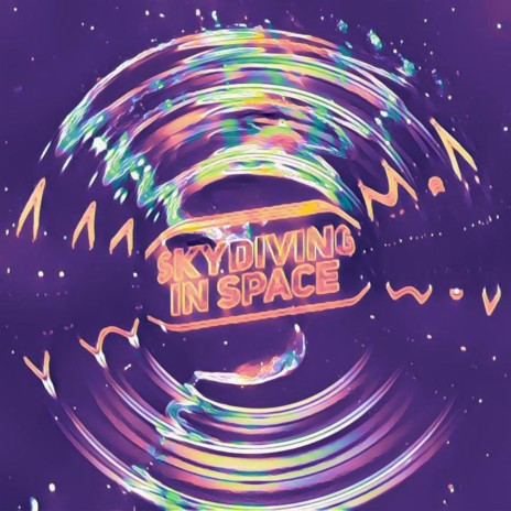 SKYDIVING IN SPACE | Boomplay Music