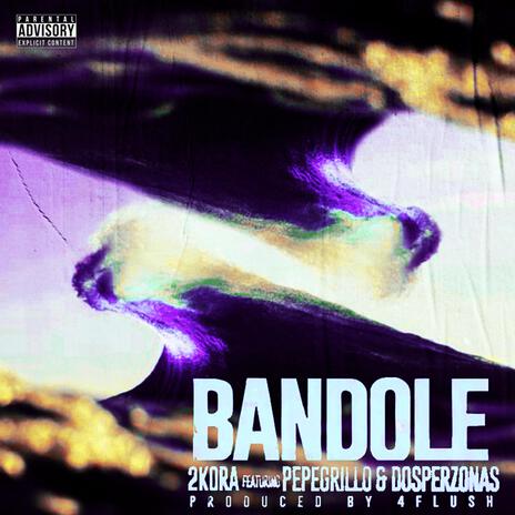 Bandole ft. Pepegrillo & Dosperzonas | Boomplay Music