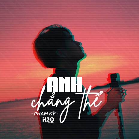 Anh Chẳng Thể (Lofi Ver.) ft. Phạm Kỳ | Boomplay Music