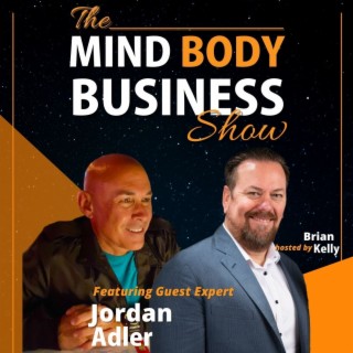 EP 259: Network Marketer & Author Jordan Adler on The Mind Body Business Show