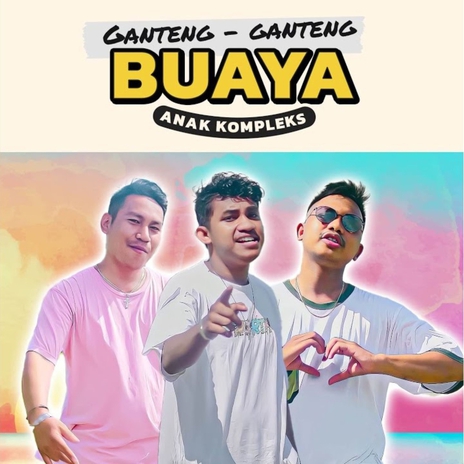 Ganteng-Ganteng Buaya | Boomplay Music