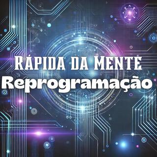 Reprogramação Rápida da Mente: Desbloqueie a Autocura Através de Sugestões Automáticas e Manifestação