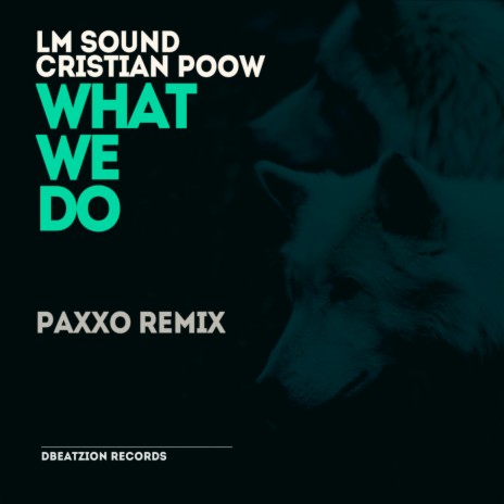 What We Do (Paxxo Remix) ft. Cristian Poow