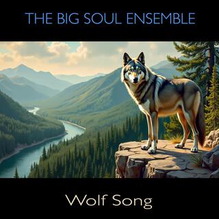 The Big Soul Ensemble: Wolf Song