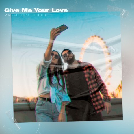 Give Me Your Love ft. Dubbs