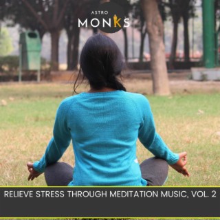 Relieve Stress Through Meditation Music, Vol. 2