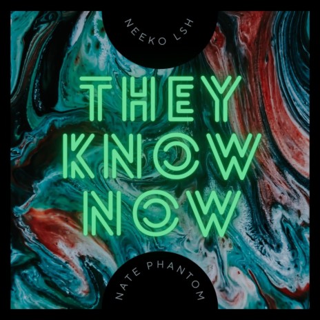 THEY KNOW NOW ft. Neeko Lsh