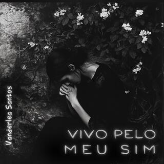 Vivo Pelo Meu Sim lyrics | Boomplay Music