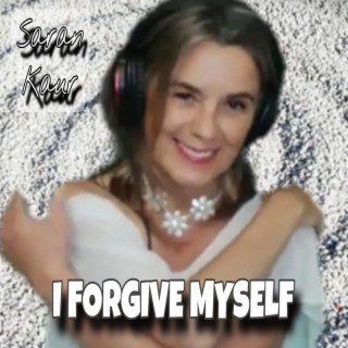 I FORGIVE MYSELF