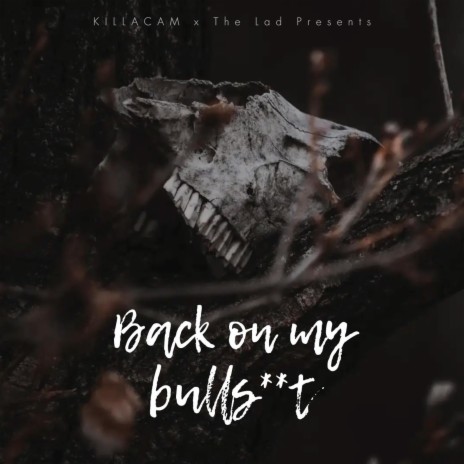 Back on my Bullshit ft. KILLACAM | Boomplay Music