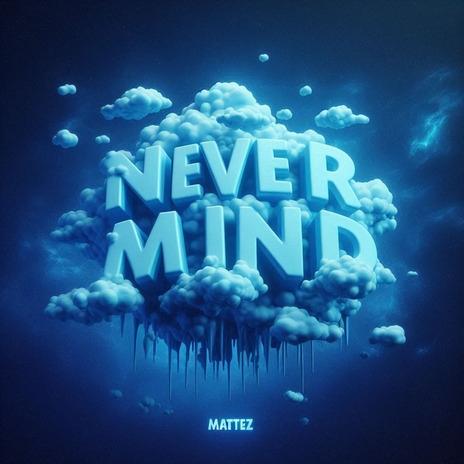 Never Mind ft. Czetaa | Boomplay Music