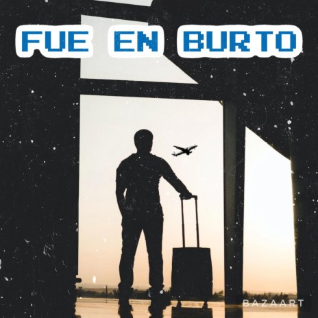 FUE EN BURTO | Boomplay Music