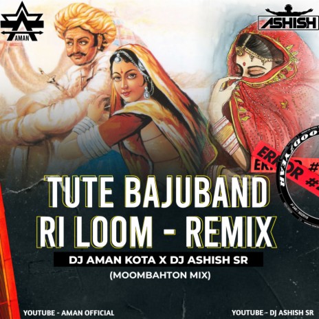 Tute Bajuband Ri Loom (Remix) ft. Dj Ashish SR | Boomplay Music