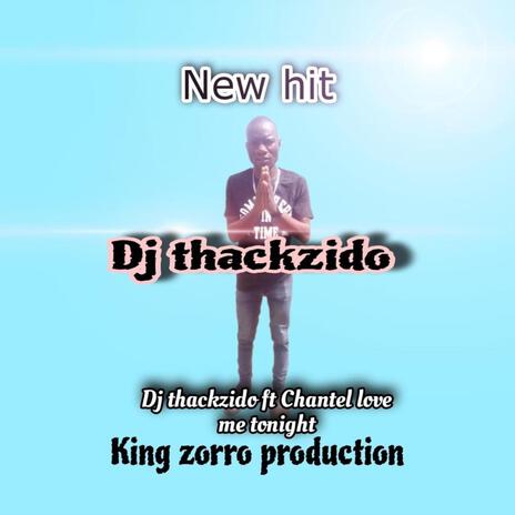 Love me tonight (by dj thackzido) ft. Chantel | Boomplay Music