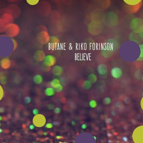 Believe (Butane's Rough Mix) ft. Riko Forinson