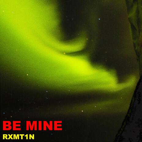 Be Mine | Boomplay Music