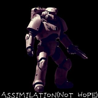 Assimilation(Not Hope)