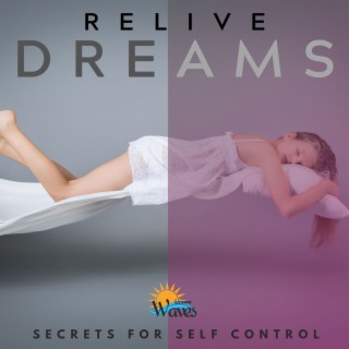 Relive Dreams - Secrets for Self Control