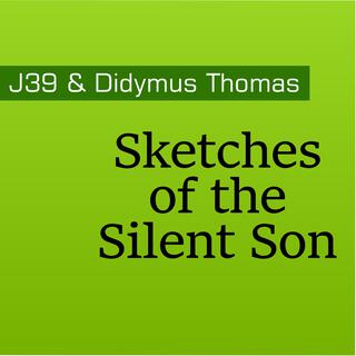 J39 & Didymus Thomas: “Sketches of The Silent Son”