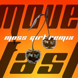 Move Fast (Moss Girl Remix)