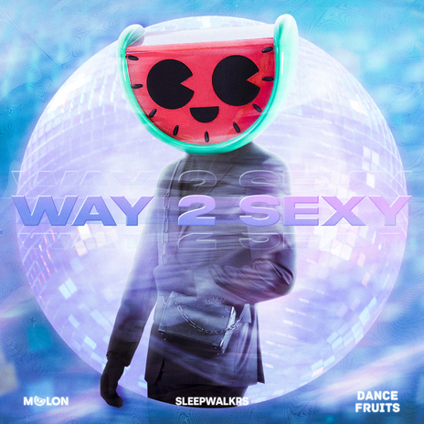 Way 2 Sexy ft. Sleepwalkrs & Dance Fruits Music | Boomplay Music