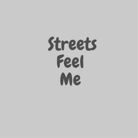 Streets Feel Me | Boomplay Music