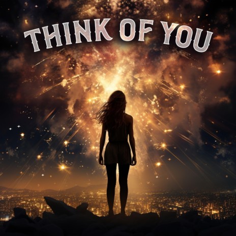 THINK OF YOU | Boomplay Music