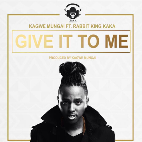 Give It to Me ft. King Kaka | Boomplay Music