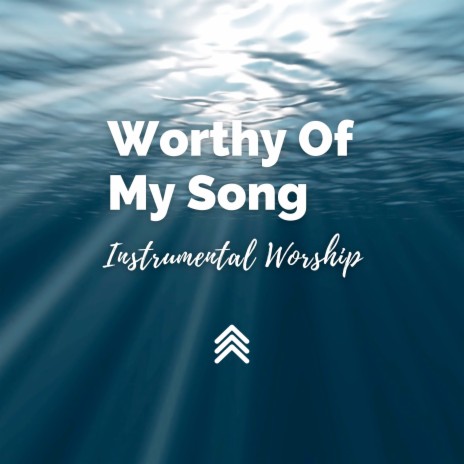 Worthy Of My Song Instrumental Worship | Boomplay Music