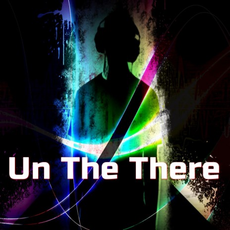 Un the There | Boomplay Music