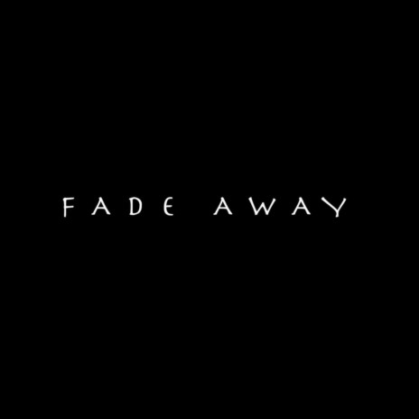 fade away