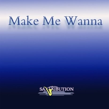 Make Me Wanna | Boomplay Music