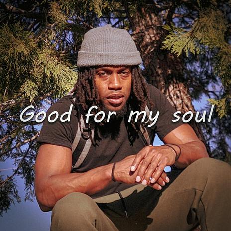 Good for my soul | Boomplay Music