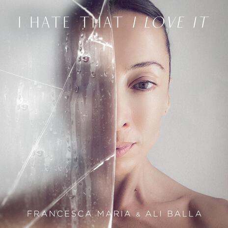 I Hate that I Love it ft. Ali Balla | Boomplay Music