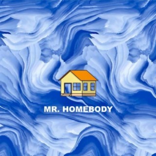 Mr. Homebody