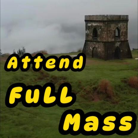 Attend FuLL Mass | Boomplay Music