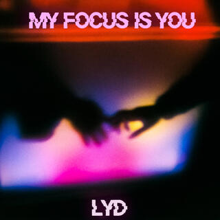 My Focus Is You