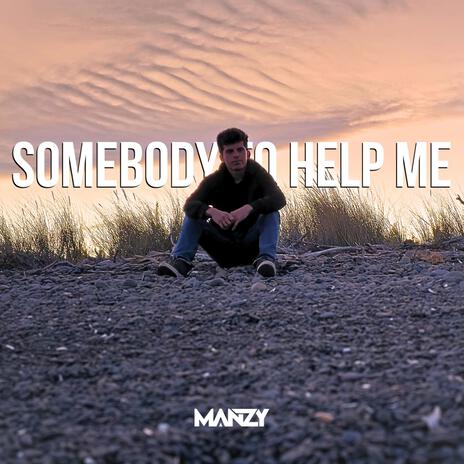 Somebody To Help Me | Boomplay Music