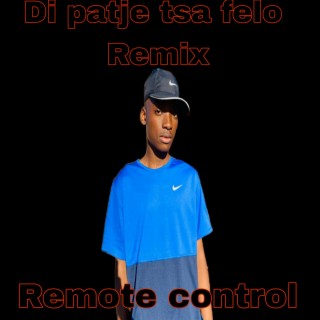 Di patje tsa felo (REMIX)