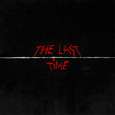 The Last Time | Boomplay Music