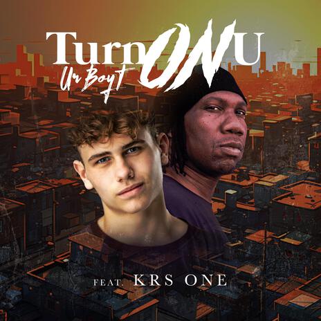 Turn On U ft. KRS One | Boomplay Music