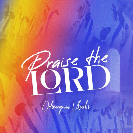 Praise the Lord | Boomplay Music