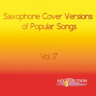 Saxophone Cover Versions of Popular Songs, Vol. 17