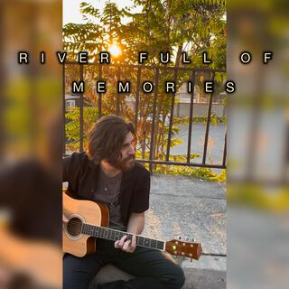 River full of Memories (Acoustic Live Version) lyrics | Boomplay Music