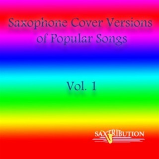 Saxophone Cover Versions of Popular Songs, Vol. 1