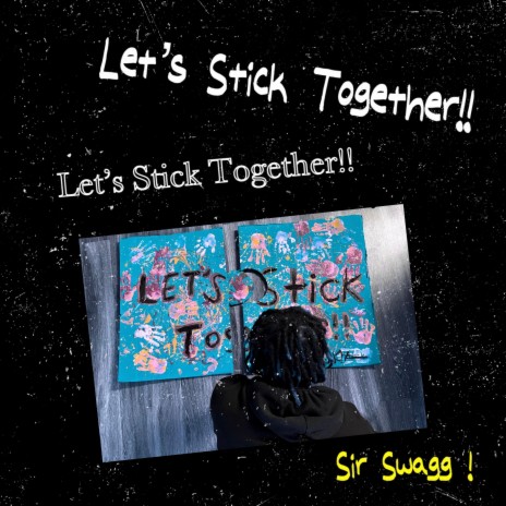Let's Stick Together! | Boomplay Music
