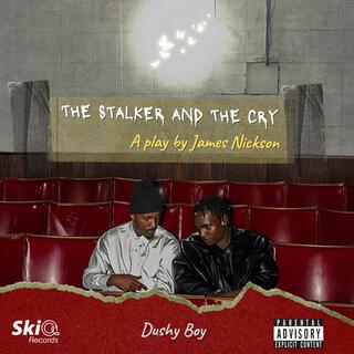 THE STALKER AND THE CRY, a play by James Nickson